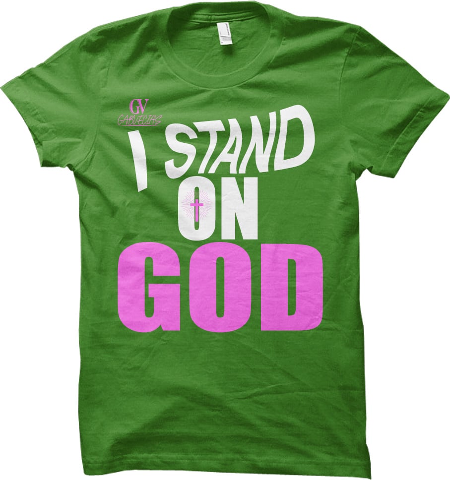 I Stand On God - T Shirt
