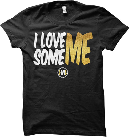 Believe More And Build - I Love Me Some Me T-Shirt