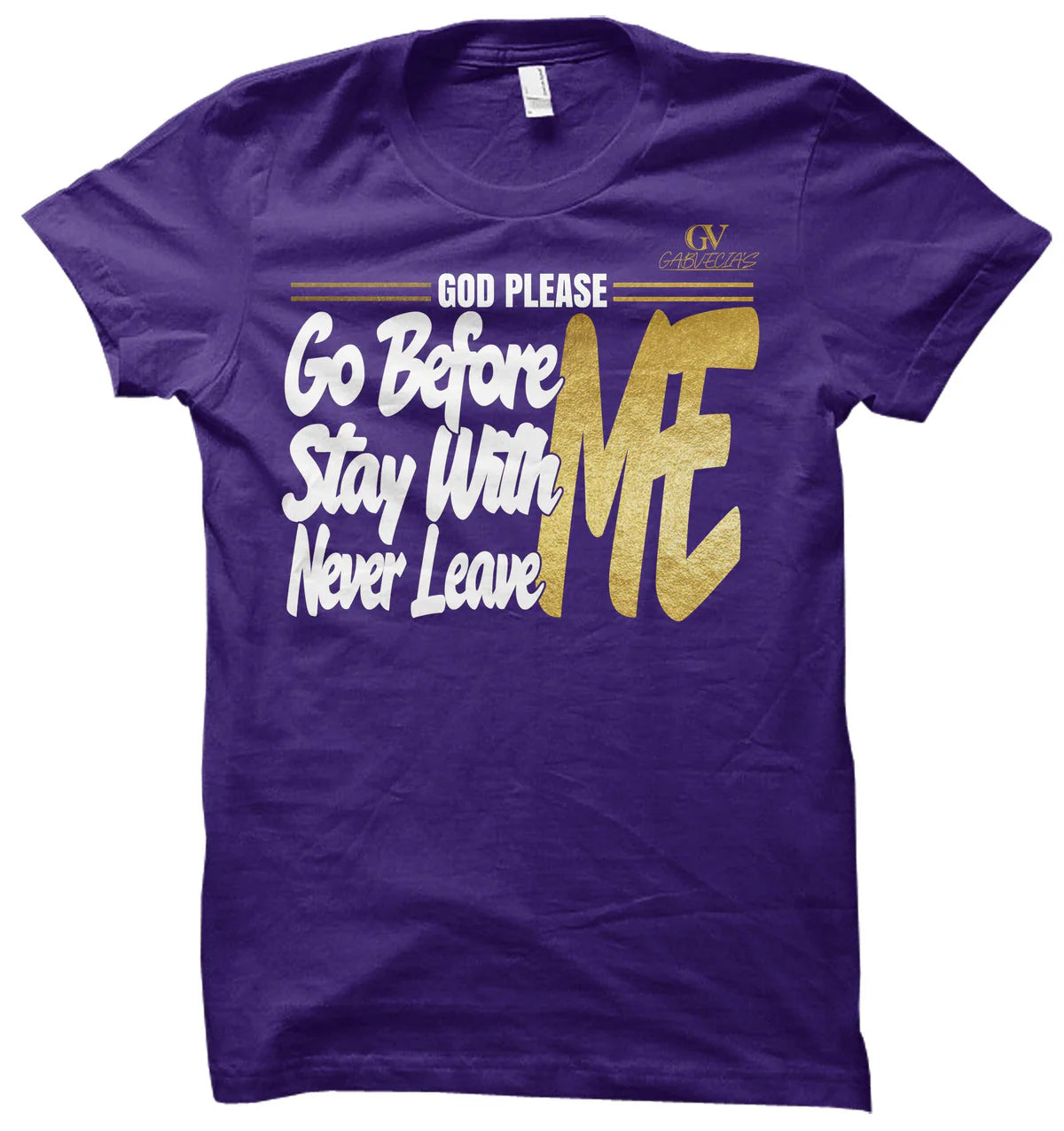 God Please Go Before Me - T Shirt