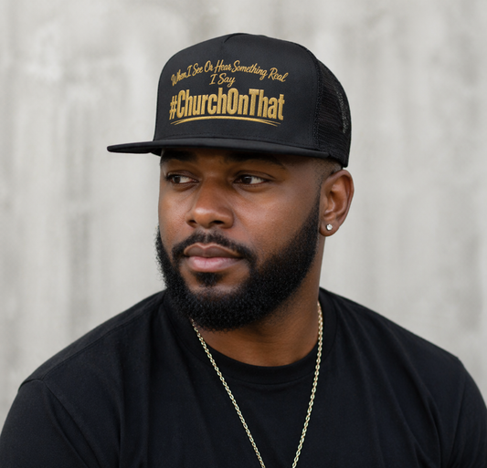 Church On That - Flat Bill Trucker Hat