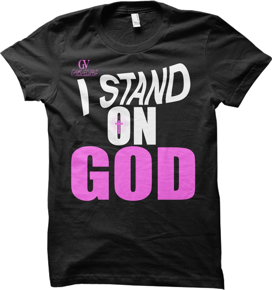 I Stand On God - T Shirt